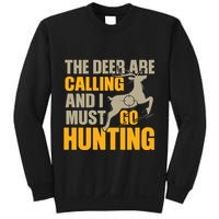The Deer Are Calling So I Must Go Hunting Sweatshirt