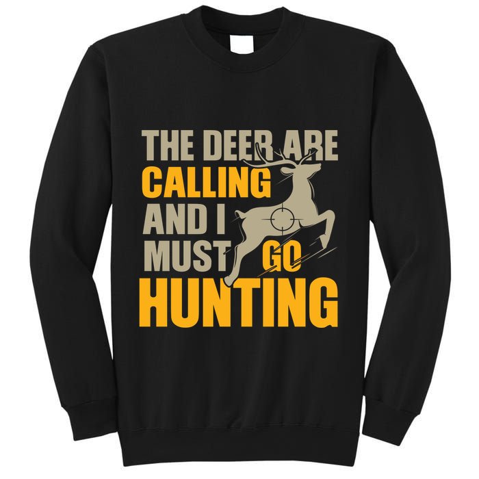 The Deer Are Calling So I Must Go Hunting Sweatshirt