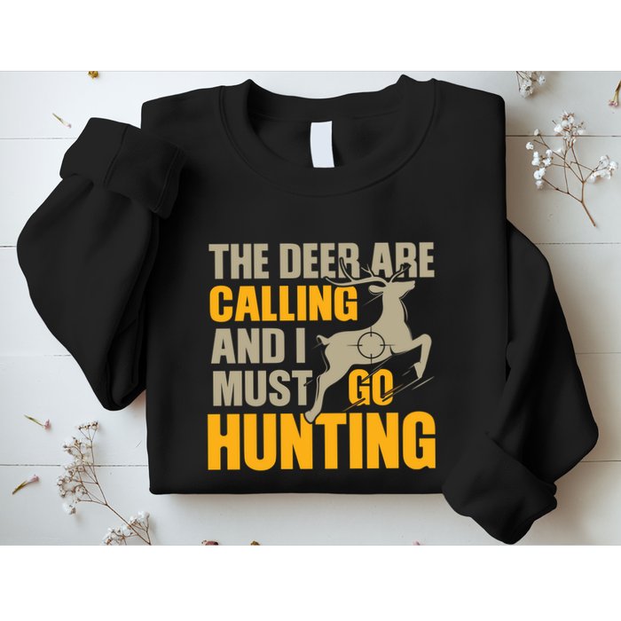 The Deer Are Calling So I Must Go Hunting Sweatshirt