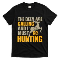 The Deer Are Calling So I Must Go Hunting T-Shirt