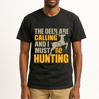 The Deer Are Calling So I Must Go Hunting Tall T-Shirt