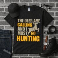 The Deer Are Calling So I Must Go Hunting Tall T-Shirt