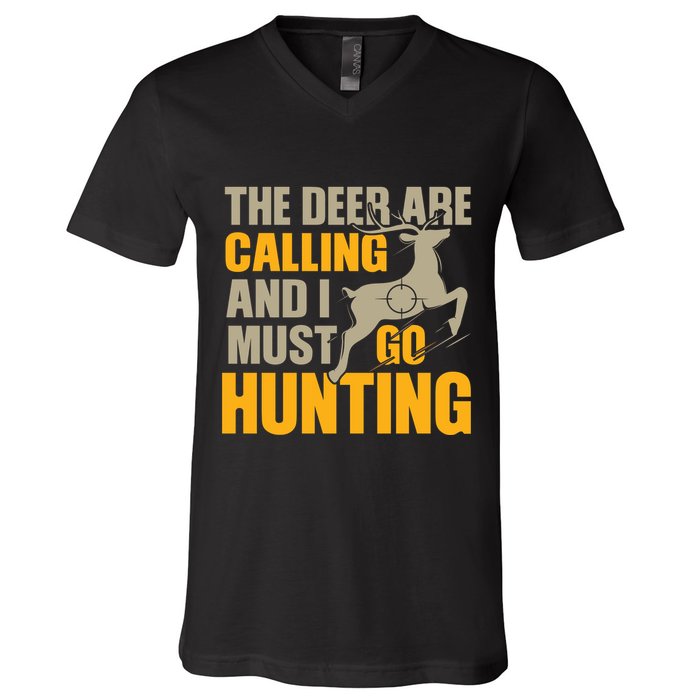 The Deer Are Calling So I Must Go Hunting V-Neck T-Shirt