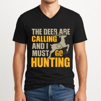 The Deer Are Calling So I Must Go Hunting V-Neck T-Shirt