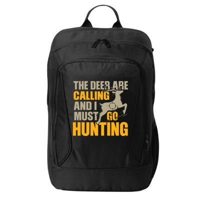 The Deer Are Calling So I Must Go Hunting City Backpack