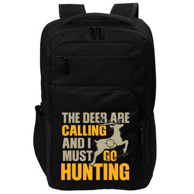 The Deer Are Calling So I Must Go Hunting Impact Tech Backpack