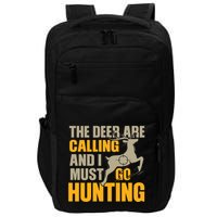 The Deer Are Calling So I Must Go Hunting Impact Tech Backpack