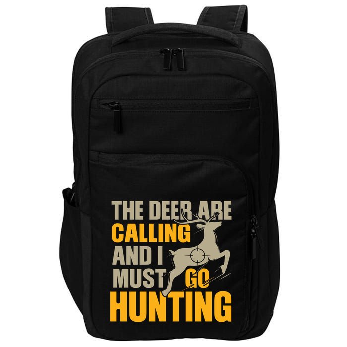 The Deer Are Calling So I Must Go Hunting Impact Tech Backpack