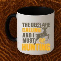 The Deer Are Calling So I Must Go Hunting Mug