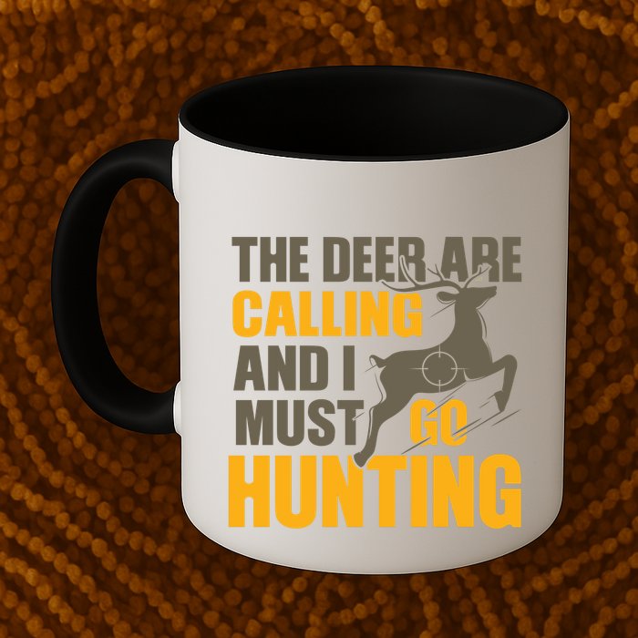 The Deer Are Calling So I Must Go Hunting Mug