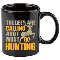 The Deer Are Calling So I Must Go Hunting 11oz C Handle Ceramic Mug