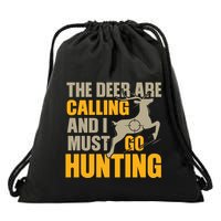 The Deer Are Calling So I Must Go Hunting Drawstring Bag