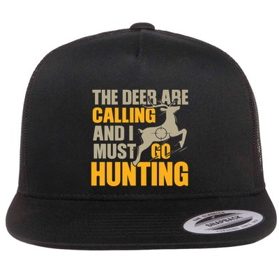 The Deer Are Calling So I Must Go Hunting Flatbill Hat