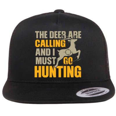 The Deer Are Calling So I Must Go Hunting Flat Bill Trucker Hat