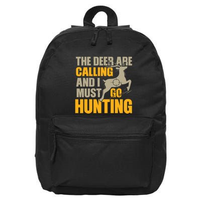 The Deer Are Calling So I Must Go Hunting 16 in Basic Backpack