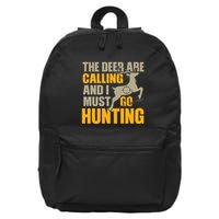 The Deer Are Calling So I Must Go Hunting 16 in Basic Backpack