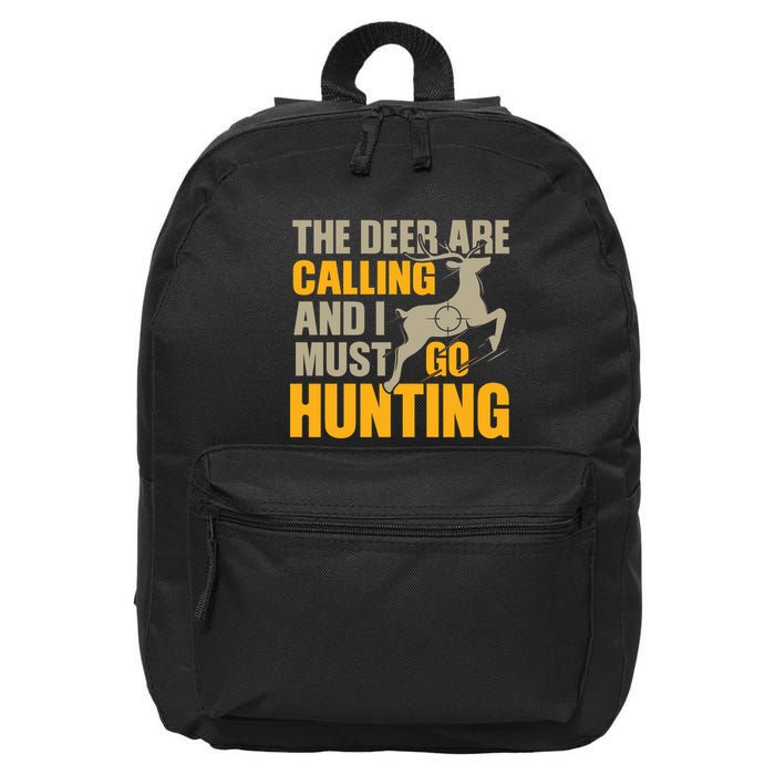 The Deer Are Calling So I Must Go Hunting 16 in Basic Backpack