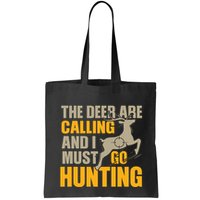The Deer Are Calling So I Must Go Hunting Bag