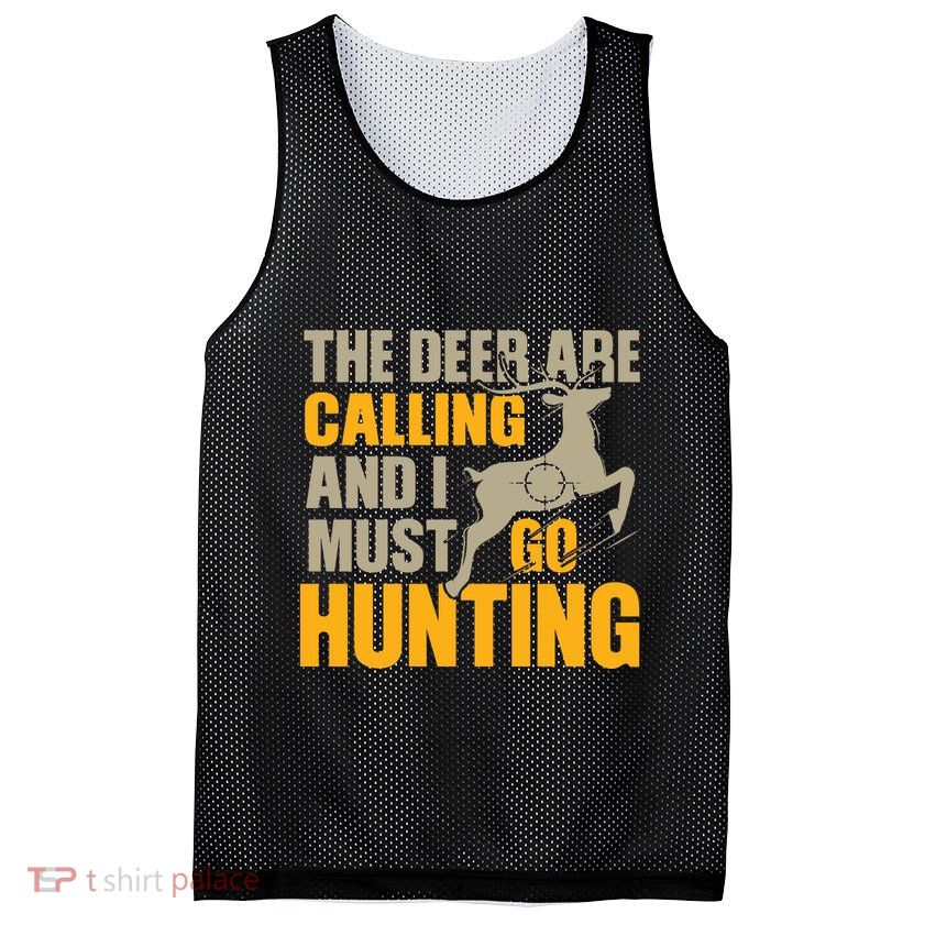 The Deer Are Calling So I Must Go Hunting Mesh Reversible Basketball Jersey Tank