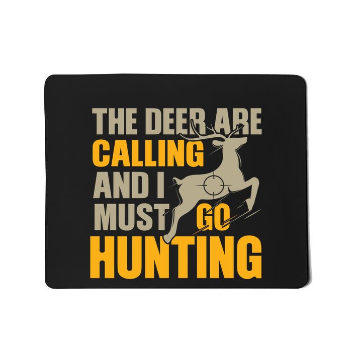 The Deer Are Calling So I Must Go Hunting Mousepad