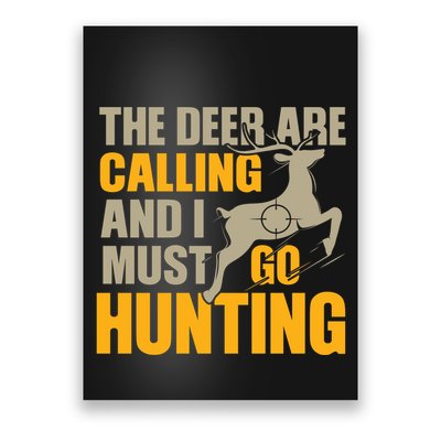 The Deer Are Calling So I Must Go Hunting Poster