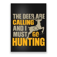 The Deer Are Calling So I Must Go Hunting Poster