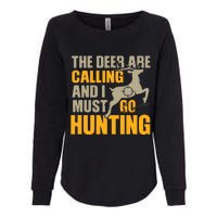 The Deer Are Calling So I Must Go Hunting Womens California Wash Sweatshirt