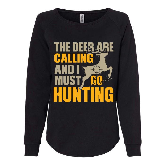 The Deer Are Calling So I Must Go Hunting Womens California Wash Sweatshirt