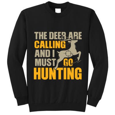 The Deer Are Calling So I Must Go Hunting Tall Sweatshirt