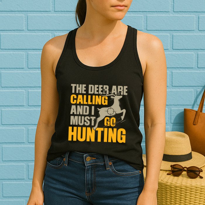 The Deer Are Calling So I Must Go Hunting Womens Tank Top