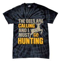 The Deer Are Calling So I Must Go Hunting Tie-Dye T-Shirt