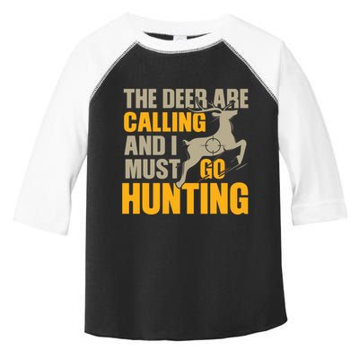 The Deer Are Calling So I Must Go Hunting Toddler Fine Jersey T-Shirt