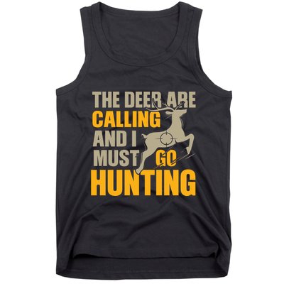 The Deer Are Calling So I Must Go Hunting Tank Top