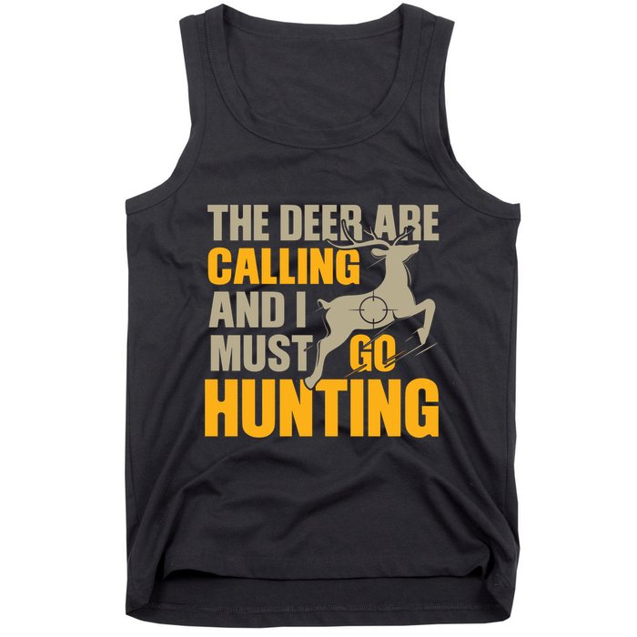 The Deer Are Calling So I Must Go Hunting Tank Top