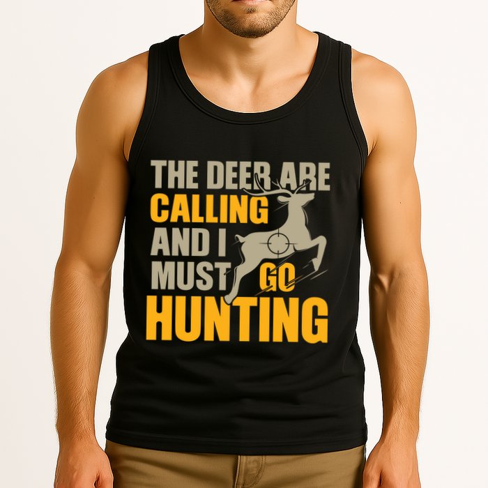 The Deer Are Calling So I Must Go Hunting Tank Top