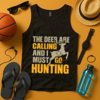 The Deer Are Calling So I Must Go Hunting Tank Top