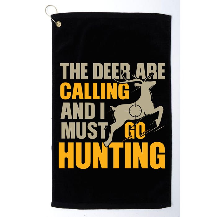 The Deer Are Calling So I Must Go Hunting Golf Towel