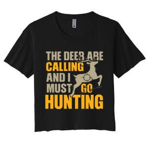 The Deer Are Calling So I Must Go Hunting Women's Crop Top Tee