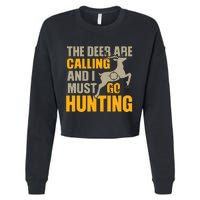 The Deer Are Calling So I Must Go Hunting Cropped Pullover Crew