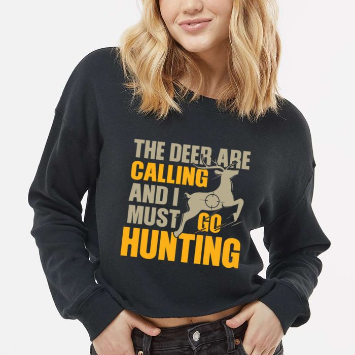 The Deer Are Calling So I Must Go Hunting Cropped Pullover Crew