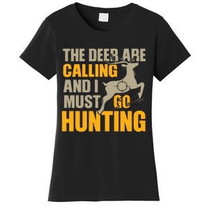 The Deer Are Calling So I Must Go Hunting Women's T-Shirt