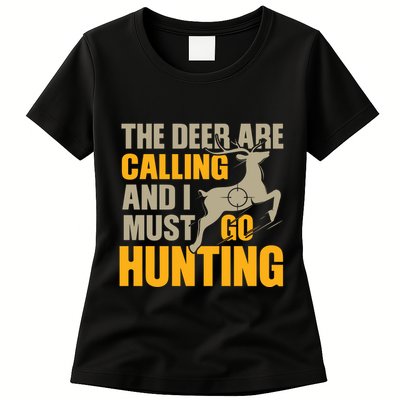 The Deer Are Calling So I Must Go Hunting Womens T-Shirt