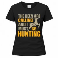 The Deer Are Calling So I Must Go Hunting Women's T-Shirt