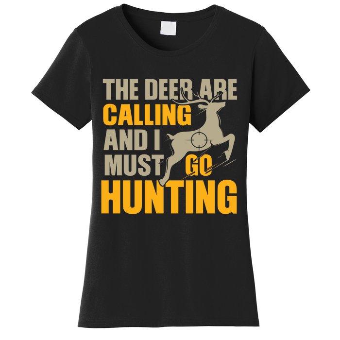 The Deer Are Calling So I Must Go Hunting Women's T-Shirt