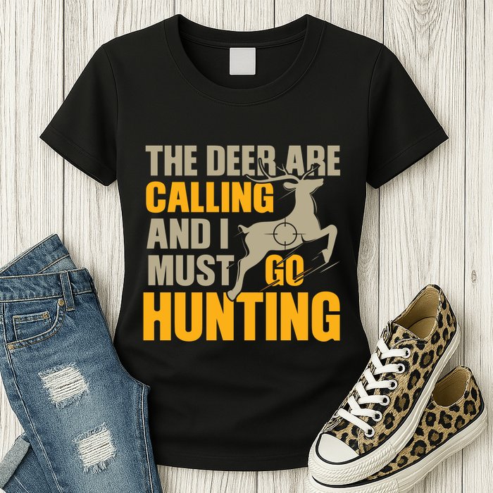 The Deer Are Calling So I Must Go Hunting Womens T-Shirt