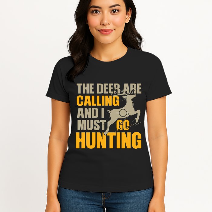 The Deer Are Calling So I Must Go Hunting Womens T-Shirt