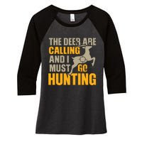 The Deer Are Calling So I Must Go Hunting Women's Tri-Blend 3/4-Sleeve Raglan Shirt