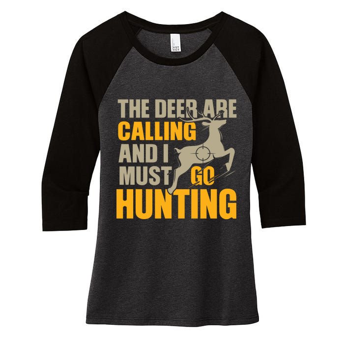 The Deer Are Calling So I Must Go Hunting Women's Tri-Blend 3/4-Sleeve Raglan Shirt