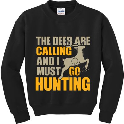 The Deer Are Calling So I Must Go Hunting Kids Sweatshirt