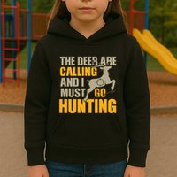 The Deer Are Calling So I Must Go Hunting Kids Hoodie